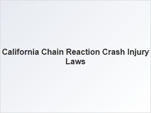 Understanding Chain Reaction Crash Injury Laws in California