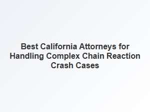 Finding Top California Lawyers for Complex Chain Reaction Crashes