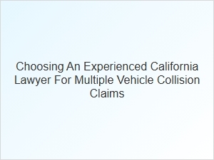 Finding the Right California Lawyer for Complex Car Accident Claims